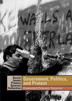 Hardcover Government, Politics, and Protest:: Essential Primary Sources Book