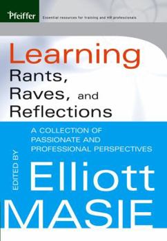 Hardcover Learning Rants, Raves, and Reflections: A Collection of Passionate and Professional Perspectives Book