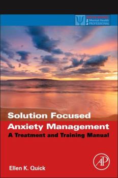 Paperback Solution Focused Anxiety Management: A Treatment and Training Manual Book