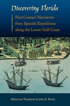 Paperback Discovering Florida: First-Contact Narratives from Spanish Expeditions Along the Lower Gulf Coast Book