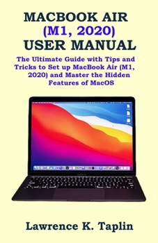 Paperback Macbook Air (M1, 2020) User Manual: The Ultimate Guide with Tips and Tricks to Set up MacBook Air (M1, 2020) and Master the Hidden Features of MacOS Book