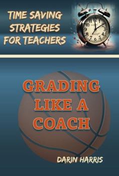 Grading Like a Coach: Time Saving Strategies for Teachers