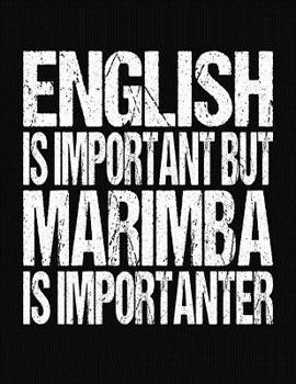 Paperback English Is Important But Marimba Is Importanter: College Ruled Composition Notebook Book