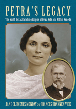 Paperback Petra's Legacy: The South Texas Ranching Empire of Petra Vela and Mifflin Kenedy Book