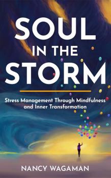 Paperback Soul in the Storm: Stress Management through Mindfulness and Inner Transformation Book