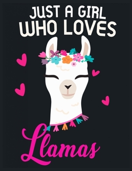 Paperback Just a Girl Who loves Llamas: lined Llama notebook / alpaca notebook with llamas inside! Llama gift for women, alpaca gift for women, you are ... bi Book