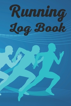 Running Log Book: Your Running Diary, Improve Your Running Skill with this Log Book. Day by Day  Running Planner