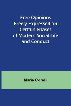 Paperback Free Opinions Freely Expressed on Certain Phases of Modern Social Life and Conduct Book