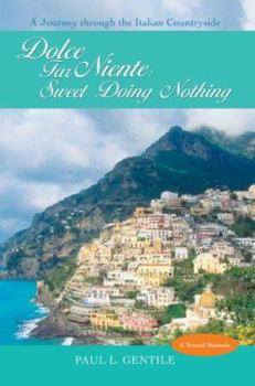Dolce Far Niente: Sweet Doing Nothing: A Journey through the Italian Countryside