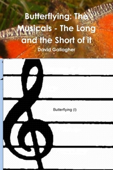 Paperback Butterflying: The Musicals - The Long and the Short of it Book