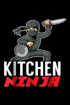 Kitchen Ninja: Kitchen Ninja Home Chef Or Cook  Journal/Notebook Blank Lined Ruled 6x9 100 Pages