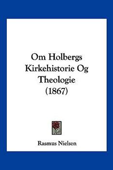 Paperback Om Holbergs Kirkehistorie Og Theologie (1867) [Chinese] Book