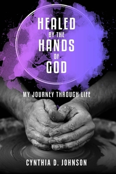 Paperback Healed by the Hands of God: My Journey Through Life Book