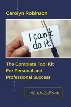 Paperback The Complete Tool Kit For Personal and Professional Success: The Workbook Book