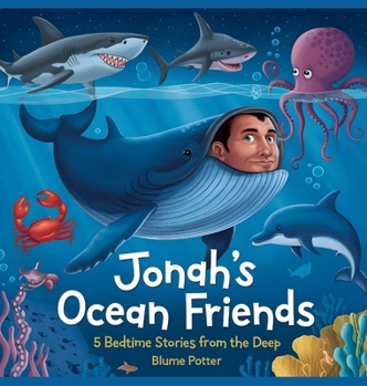 Jonah's Ocean Friends: 5 Bedtime Stories from the Deep (Bible Animal Bedtime Stories for Kids)
