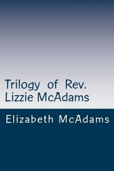 Paperback Trilogy of Rev. Lizzie McAdams: Early Free Will Baptist Preacher Book