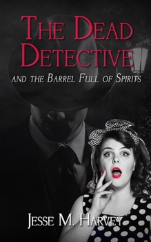 Paperback The Dead Detective and The Barrel Full of Spirits Book
