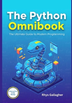 THE PYTHON OMNIBOOK: THE ULTIMATE GUIDE TO MODERN PROGRAMMING