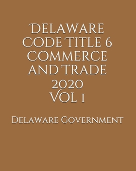 Paperback Delaware Code Title 6 Commerce and Trade 2020 Vol 1 Book