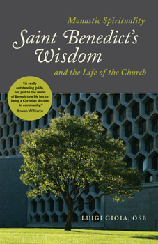 Paperback Saint Benedict's Wisdom: Monastic Spirituality and the Life of the Church Book