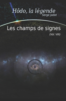 Paperback Les champs de signes: Hôdo, la légende, T8 [French] Book