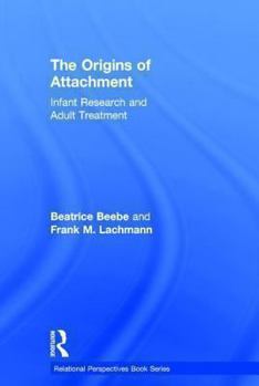 Hardcover The Origins of Attachment: Infant Research and Adult Treatment Book