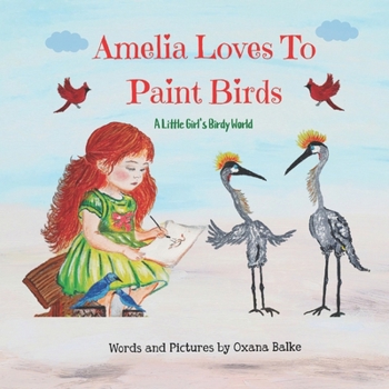 Paperback Amelia Loves To Paint Birds: A Little Girl's Birdy World Book