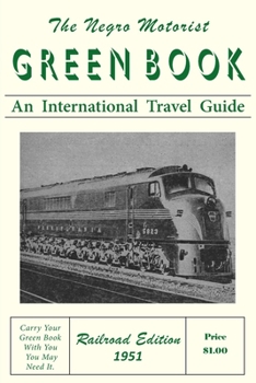 Paperback The Negro Motorist Green-Book: Railroad Edition 1951 Book