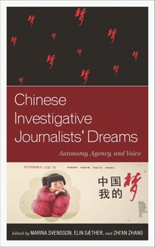 Hardcover Chinese Investigative Journalists' Dreams: Autonomy, Agency, and Voice Book