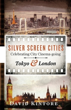 Paperback Silver Screen Cities Tokyo & London: Celebrating City Cinema-going Book
