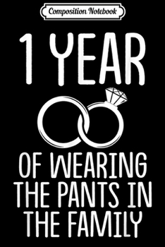 Composition Notebook: 1st 1 year Wedding Anniversary Gift Pants Husband Wife  Journal/Notebook Blank Lined Ruled 6x9 100 Pages