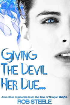Paperback Giving The Devil Her Due: and other mysteries from the files of Cooper Wright Book