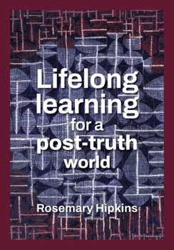 Paperback Lifelong learning for a post-truth world Book