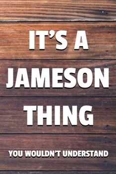 It's a Jameson Thing You Wouldn't Understand: 6x9" Dot Bullet Notebook/Journal Funny Gift Idea