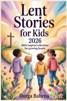 Paperback Lent Stories For Kids 2026: Bible-Inspired Reflections for Growing Hearts Book
