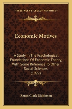 Paperback Economic Motives: A Study In The Psychological Foundations Of Economic Theory, With Some Reference To Other Social Sciences (1922) Book