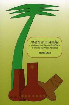 Paperback Write It in Arabic: A Work Book and Step-By-Step Guide to Writing the Arabic Alphabet Book