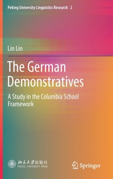 Hardcover The German Demonstratives: A Study in the Columbia School Framework Book