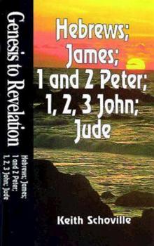 Paperback Genesis to Revelation: Hebrews, James, 1 and 2 Peter, 1, 2, 3, John and Jude Student Book