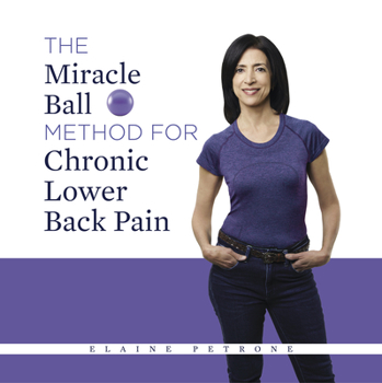 Paperback The Miracle Ball Method for Chronic Lower Back Pain Book