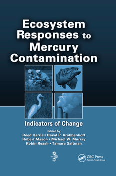 Ecosystem Responses to Mercury Contamination: Indicators of Change (Society of Environmental Toxicology and Chemistry)
