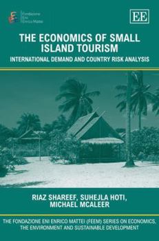 Hardcover The Economics of Small Island Tourism: International Demand and Country Risk Analysis Book