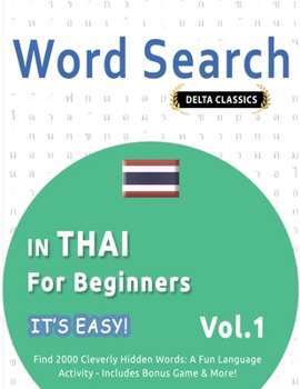 Paperback Word Search in Thai for Beginners - It's Easy! Vol.1 - Delta Classics - Find 2000 Cleverly Hidden Words: A Fun Language Activity - Includes Bonus Game Book