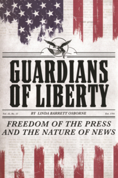 Guardians of Liberty: Freedom of the Press and the Nature of News