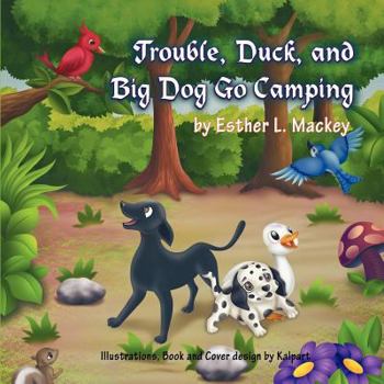 Trouble, Duck, and Big Dog Go Camping