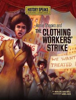 Annie Shapiro and the Clothing Workers' Strike - Book  of the History Speaks: Picture Books Plus Reader's Theater