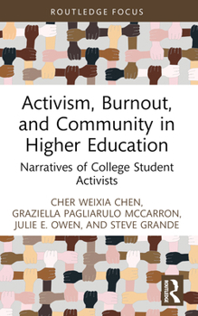 Activism, Burnout, and Community in Higher Education: Narratives of College Student Activists (Routledge Research in Higher Education)