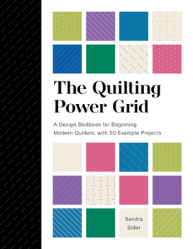 Spiral-bound The Quilting Power Grid: A Design Skillbook for Beginning Modern Quilters, with 50 Example Projects Book