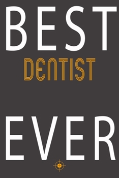 Paperback Best Dentist Ever: Notebook Journal for Hobbies, Occupations and jobs, Women Girl Like Caving Fishing surfing For Mama Birthday "6x9" inc Book