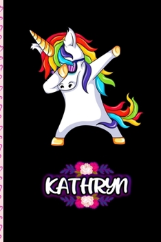 Kathryn - Dabbing Unicorn personalized named Notebook: Personalized Dabbing Unicorn notebook For Girls Who Love Unicorns - Cute Unicorn, Cute Rainbow Unicorn For Kids, Girls, Students & Teachers Gift,